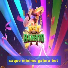 saque minimo galera bet